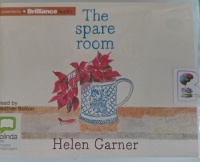 The Spare Room written by Helen Garner performed by Heather Bolton on Audio CD (Unabridged)